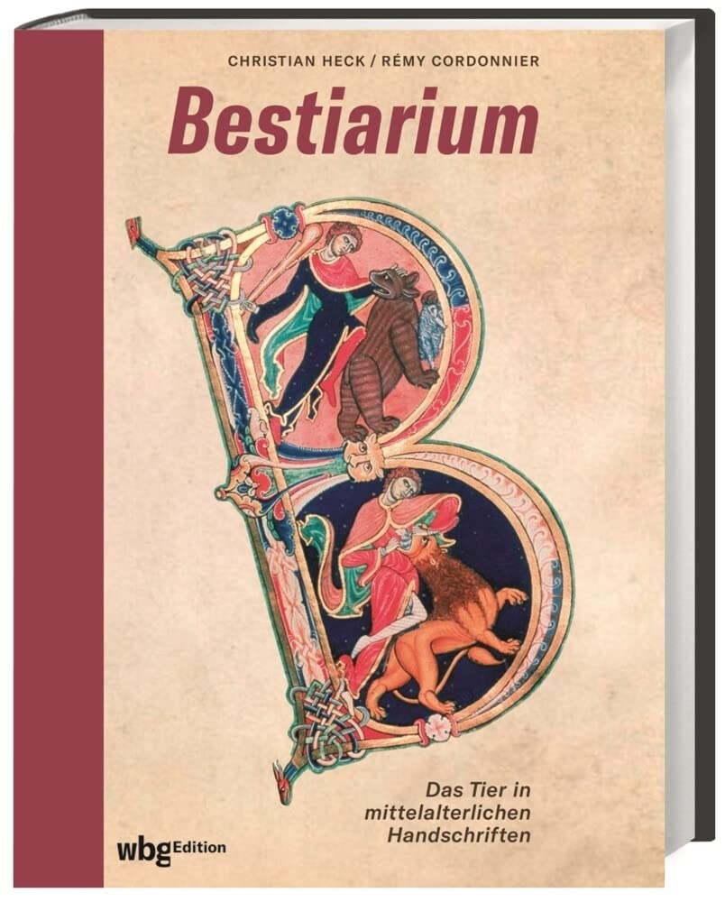 Bestiarium. Das Tier in mittelalterlichen Handschriften