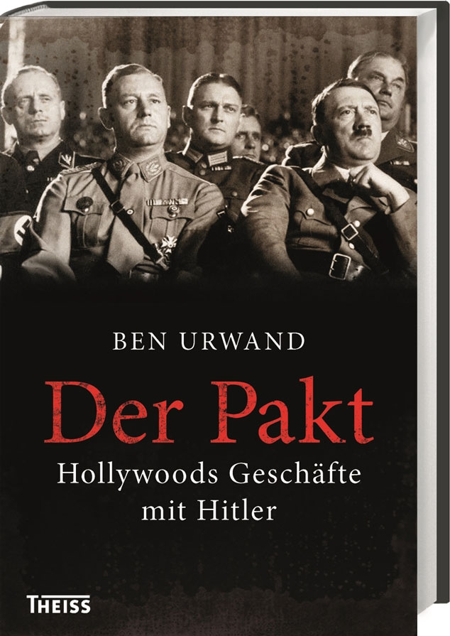 Der Pakt. Hollywoods Geschäfte mit Hitler