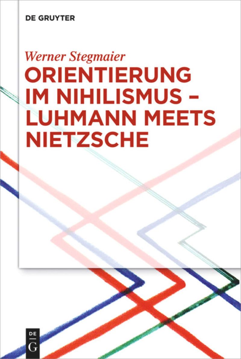 Orientierung im Nihilismus – Luhmann Meets Nietzsche